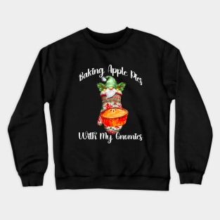 Bakers Christmas Apple Pies - Baking With My Gnomies Crewneck Sweatshirt